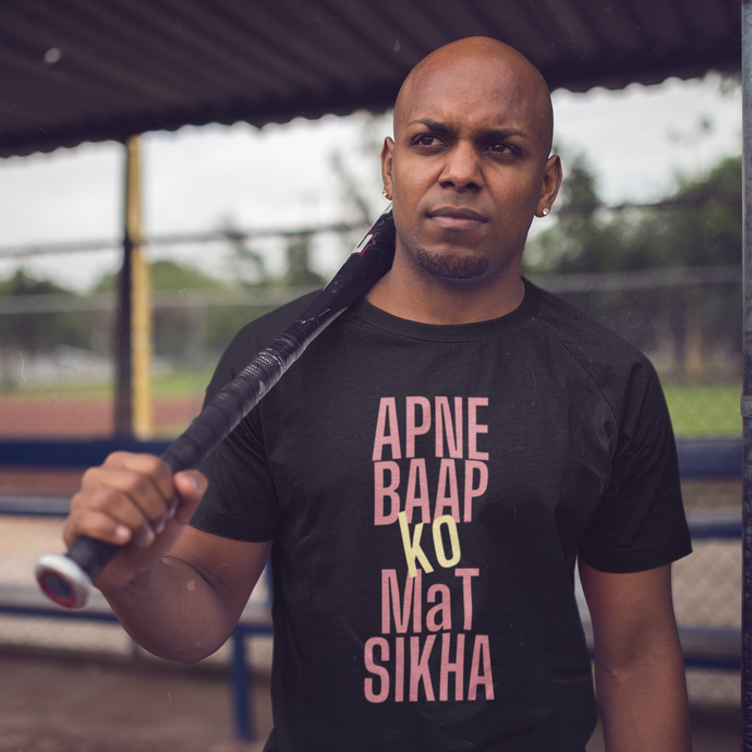 APNE BAAP KO MAT SIKHA- HALF SLEEVES T-SHIRT - dmonkeyfamily